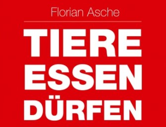 Das neue Buch von Florian Asche – Tiere essen dürfen