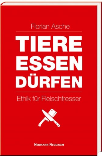 Das neue Buch von Florian Asche – Tiere essen dürfen